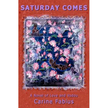 Saturday Comes: A Novel of Love and Vodou