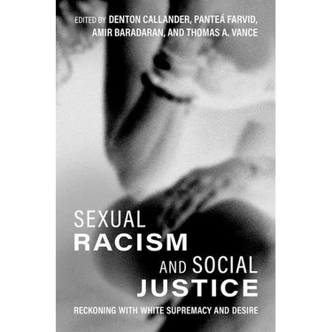Sexual Racism and Social Justice: Reckoning with White Supremacy and Desire
