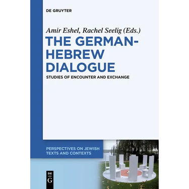 The German-Hebrew Dialogue: Studies of Encounter and Exchange