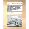 The Life and Sufferings of Mr. John Welch, ... with Some Prophetical Letters, Wrote by Him, When Prisoner in Blackness.