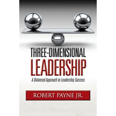 Three-Dimensional Leadership: A Balanced Approach to Leadership Success