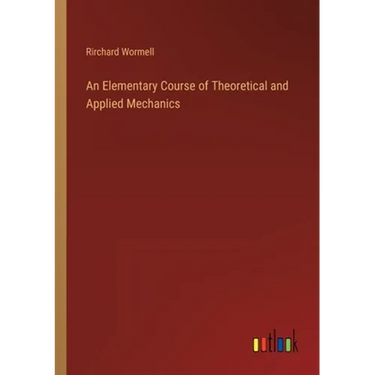 An Elementary Course of Theoretical and Applied Mechanics