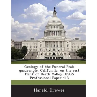 Geology of the Funeral Peak Quadrangle, California, on the East Flank of Death Valley: Usgs Professional Paper 413