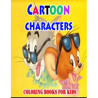 Cartoon Characters Coloring Books For Kids: Coloring Pages for Kids