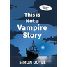 This is Not a Vampire Story: Large Print Edition