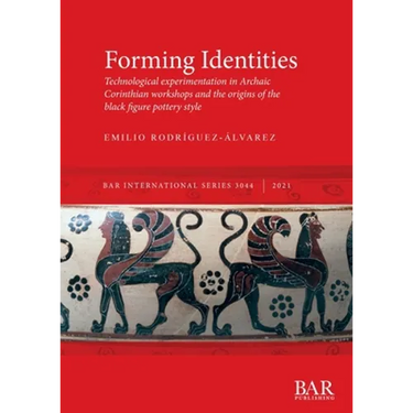 Forming Identities: Technological experimentation in Archaic Corinthian workshops and the origins of the black figure pottery style