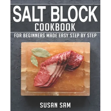 Salt Block Cookbook: Book 1, for Beginners Made Easy Step by Step