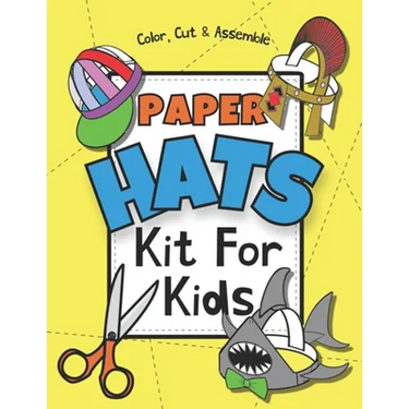 Paper Hats: Color, Cut & Assemble Kit For Kids