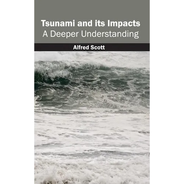 Tsunami and Its Impacts: A Deeper Understanding