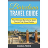 Barcelona Travel Guide: The Ultimate Barcelona, Spain Tourist Trip Travel Guide