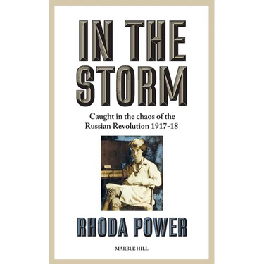 In the Storm: Caught in the chaos of the Russian Revolution 1917-18