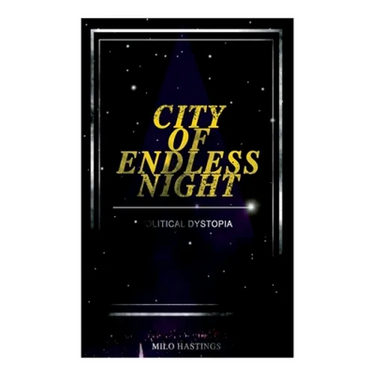 CITY OF ENDLESS NIGHT (Political Dystopia): Foreseeing the Rise of Nazi Fascism