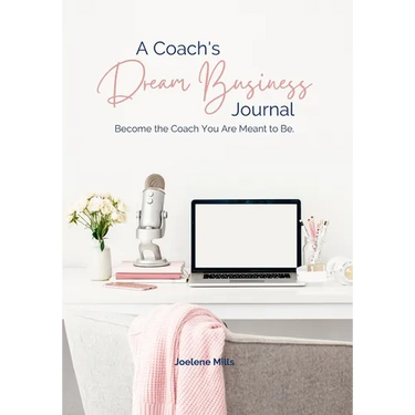 A Coach's Dream Business Journal: Become The Coach You Are Meant To Be.