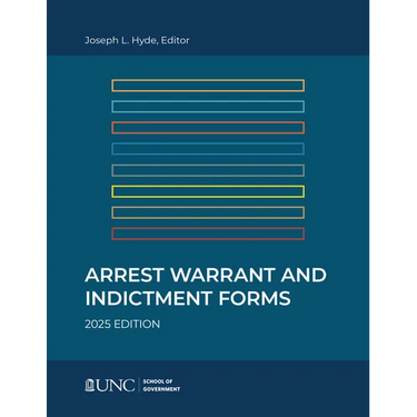 Arrest, Warrant, and Indictment Forms: Eleventh Edition, 2025