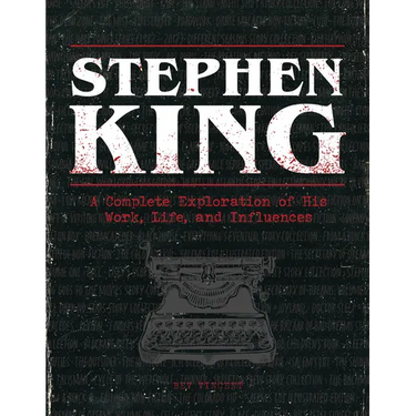 Stephen King: A Complete Exploration of His Work, Life, and Influences