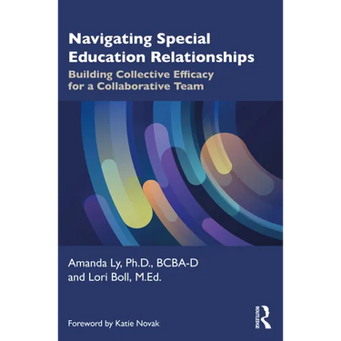 Navigating Special Education Relationships: Building Collective Efficacy for a Collaborative Team
