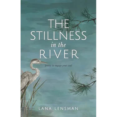 The Stillness in the River: poetry to engage your soul