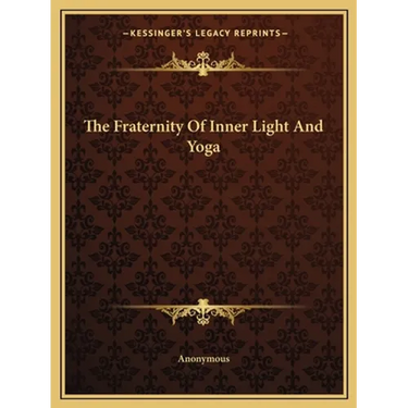 The Fraternity Of Inner Light And Yoga