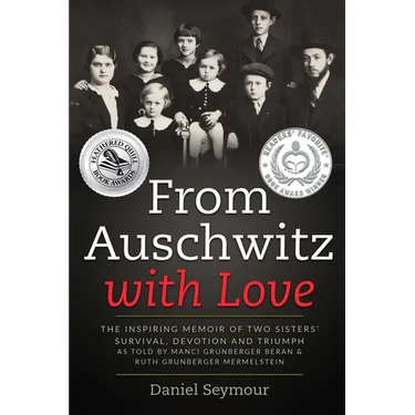From Auschwitz with Love: The Inspiring Memoir of Two Sisters' Survival, Devotion and Triumph as told by Manci Grunberger Beran & Ruth Grunberger Merm