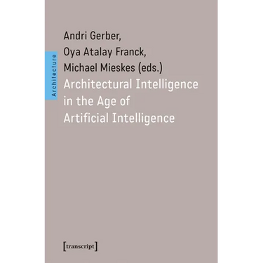 Architectural Intelligence in the Age of Artificial Intelligence