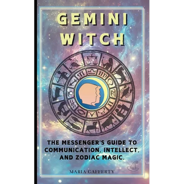 Gemini Witch: The Messenger's Guide to Communication, Intellect, and Zodiac Magic.