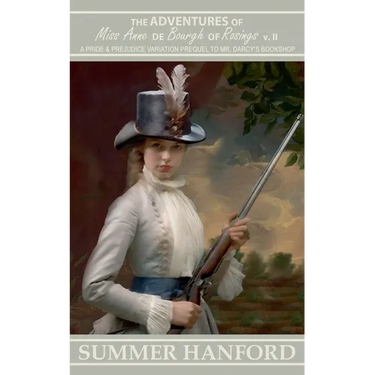 The Adventures of Miss Anne de Bourgh of Rosings v II