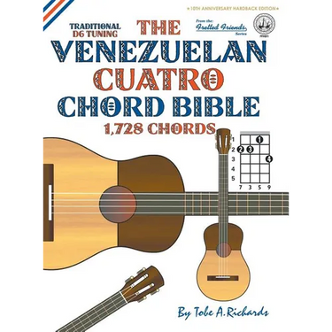 The Venezuelan Cuatro Chord Bible: Traditional 'D6' Tuning 1,728 Chords