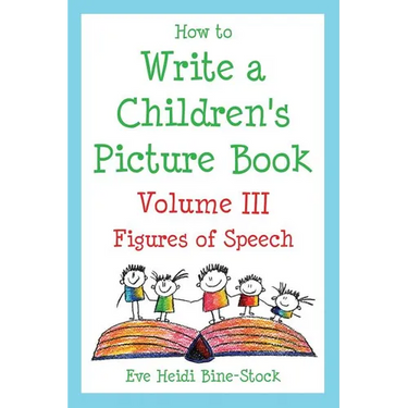 How to Write a Children's Picture Book Volume III: Figures of Speech
