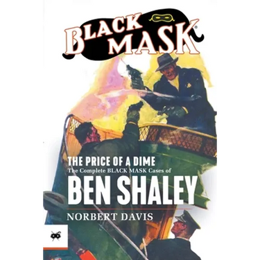 The Price of a Dime: The Complete Black Mask Cases of Ben Shaley