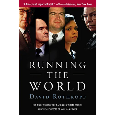 Running the World: The Inside Story of the National Security Council and the Architects of American Power