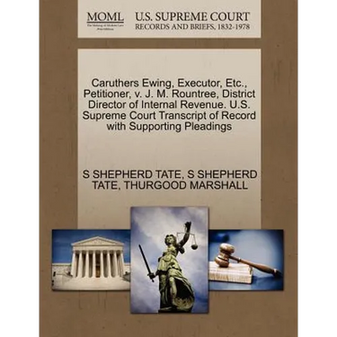 Caruthers Ewing, Executor, Etc., Petitioner, V. J. M. Rountree, District Director of Internal Revenue. U.S. Supreme Court Transcript of Record with Su
