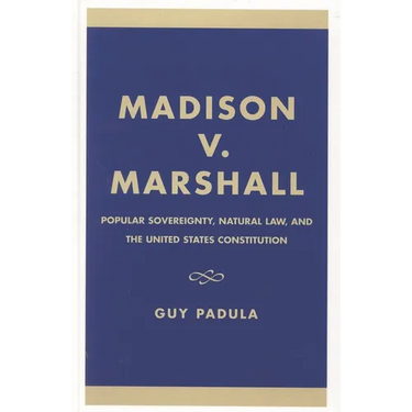Madison V. Marshall: Popular Sovereignty, Natural Law, and the United States Constitution