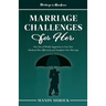 Marriage In Abundance's Marriage Challenges for Her: One Year of Weekly Suggestions to Love Your Husband More Effectively and Transform Your Marriage