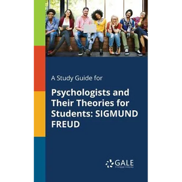 A Study Guide for Psychologists and Their Theories for Students: Sigmund Freud