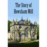 The Story of Howsham Mill: Restoring an 18th century watermill for 21st century use