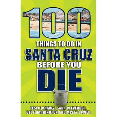 100 Things to Do in Santa Cruz Before You Die