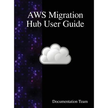 AWS Migration Hub User Guide