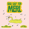 Bad Day for Merl