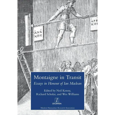 Montaigne in Transit: Essays in Honour of Ian MacLean