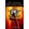 The Kingdom That Never Came: Jesus' Apocalyptic Delusion and Christianity's Drive for Secular Power