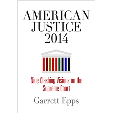 American Justice 2014: Nine Clashing Visions on the Supreme Court