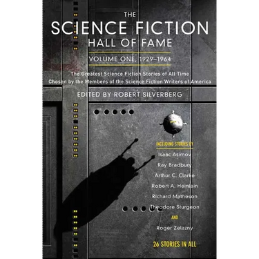 The Science Fiction Hall of Fame, Volume One 1929-1964: The Greatest Science Fiction Stories of All Time Chosen by the Members of the Science Fiction