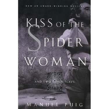 Kiss of the Spider Woman and Two Other Plays