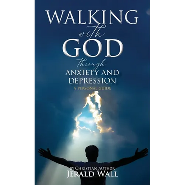 Walking with God through Anxiety and Depression: A Personal Guide