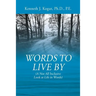 Words to Live By: (A Not All Inclusive Look at Life in Words)