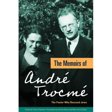 The Memoirs of André Trocmé: The Pastor Who Rescued Jews