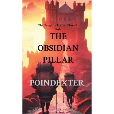 The Obsidian Pillar: The Unsightly Truths of Lorabi Koh