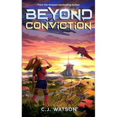 Beyond Conviction: A Romantic Space Opera of Galactic Proportions