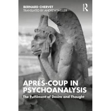 Après-Coup in Psychoanalysis: The Fulfilment of Desire and Thought