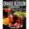 Orange Blossom Cookbook: Book 2, for Beginners Made Easy Step by Step